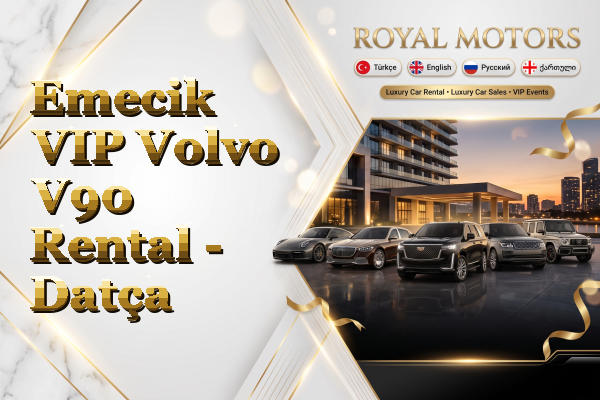 Emecik VIP Volvo V90 Rental - Datça