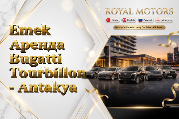 Emek Аренда Bugatti Tourbillon - Antakya