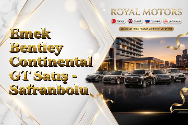 Emek Bentley Continental GT Satış - Safranbolu
