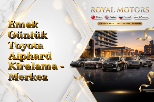 Emek Günlük Toyota Alphard Kiralama - Merkez