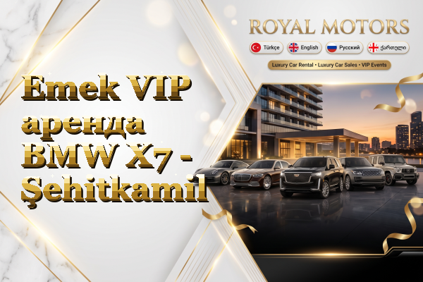 Emek VIP аренда BMW X7 - Şehitkamil
