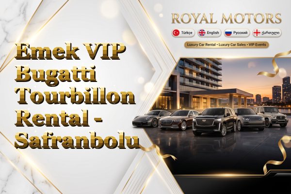 Emek VIP Bugatti Tourbillon Rental - Safranbolu