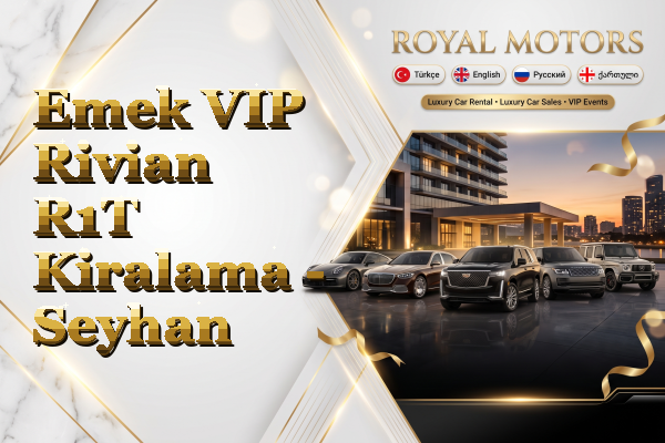 Emek VIP Rivian R1T Kiralama - Seyhan