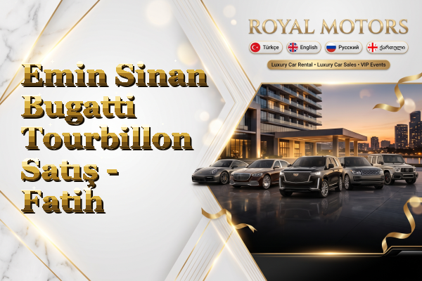 Emin Sinan Bugatti Tourbillon Satış - Fatih