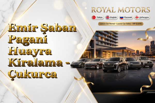 Emir Şaban Pagani Huayra Kiralama - Çukurca