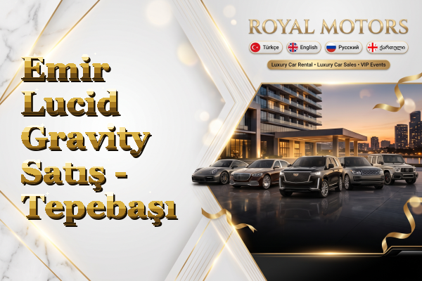 Emir Lucid Gravity Satış - Tepebaşı
