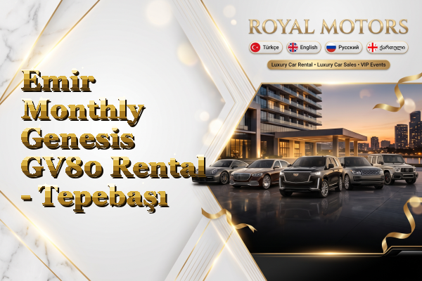 Emir Monthly Genesis GV80 Rental - Tepebaşı