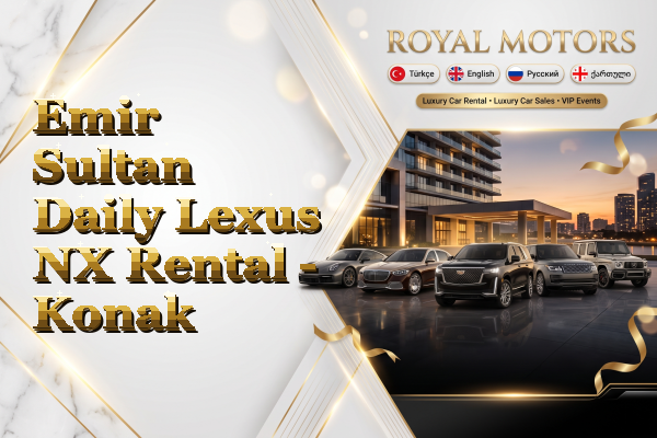 Emir Sultan Daily Lexus NX Rental - Konak