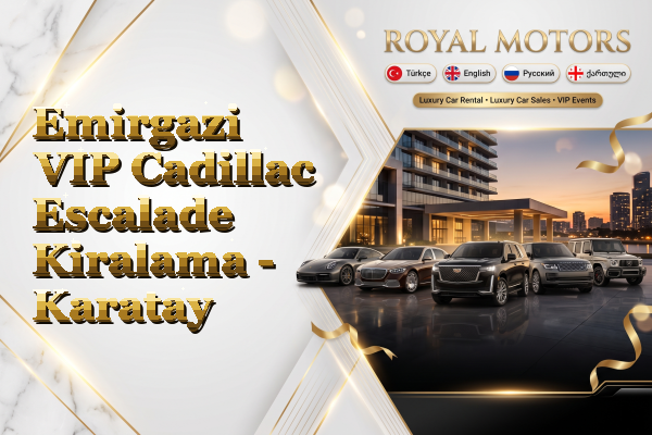 Emirgazi VIP Cadillac Escalade Kiralama - Karatay
