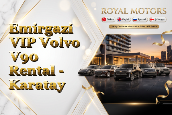 Emirgazi VIP Volvo V90 Rental - Karatay