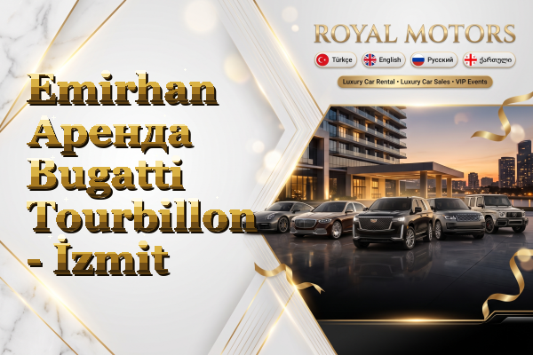 Emirhan Аренда Bugatti Tourbillon - İzmit
