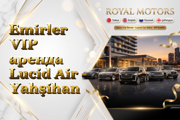 Emirler VIP аренда Lucid Air - Yahşihan