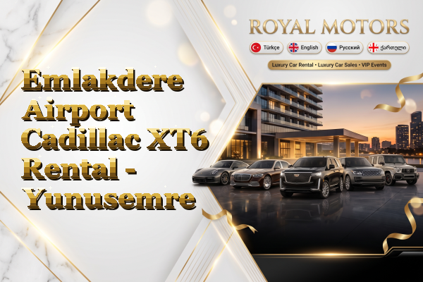 Emlakdere Airport Cadillac XT6 Rental - Yunusemre