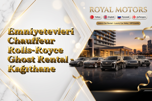 Emniyetevleri Chauffeur Rolls-Royce Ghost Rental - Kağıthane
