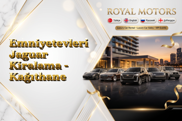 Emniyetevleri Jaguar Kiralama - Kağıthane