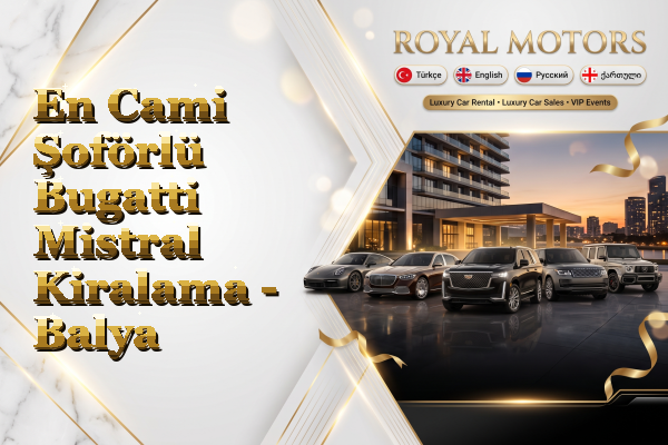 En Cami Şoförlü Bugatti Mistral Kiralama - Balya