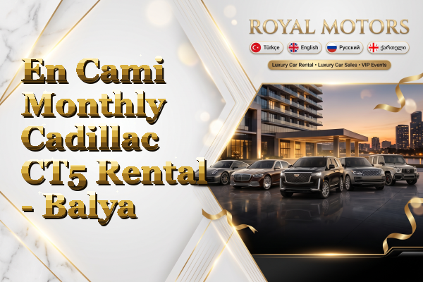En Cami Monthly Cadillac CT5 Rental - Balya