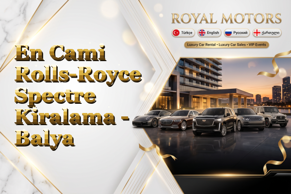 En Cami Rolls-Royce Spectre Kiralama - Balya