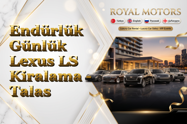 Endürlük Günlük Lexus LS Kiralama - Talas