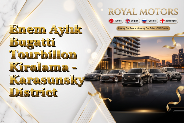 Enem Aylık Bugatti Tourbillon Kiralama - Karasunsky District