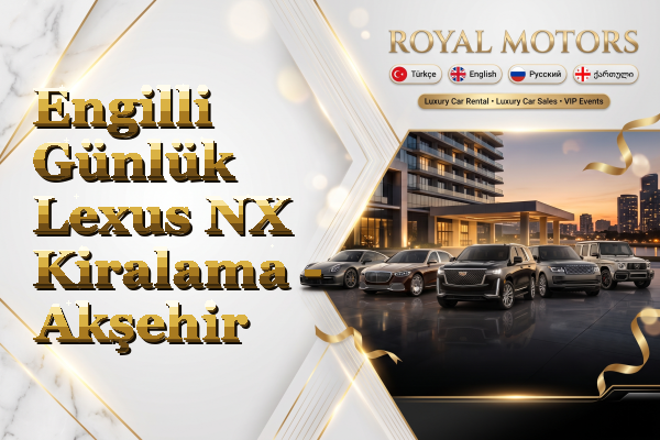 Engilli Günlük Lexus NX Kiralama - Akşehir