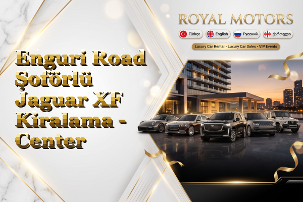 Enguri Road Şoförlü Jaguar XF Kiralama - Center