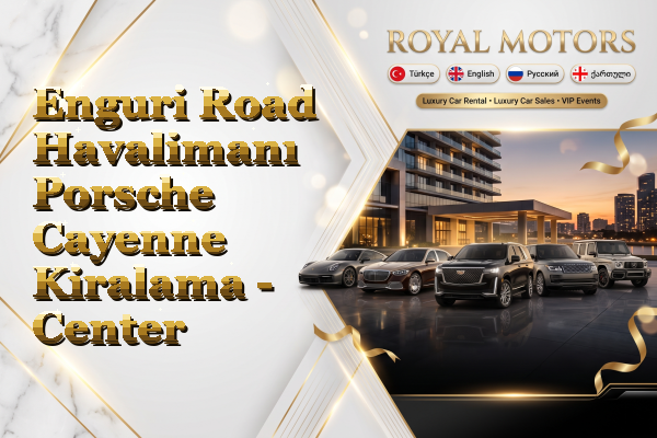 Enguri Road Havalimanı Porsche Cayenne Kiralama - Center