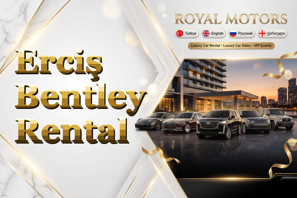 Erciş Bentley Rental