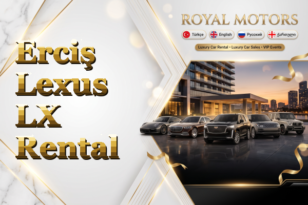 Erciş Lexus LX Rental
