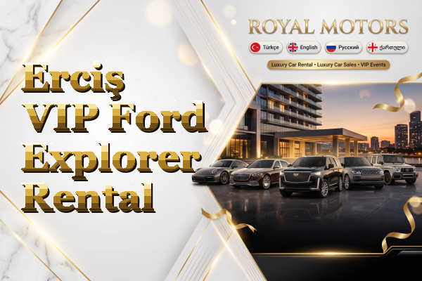 Erciş VIP Ford Explorer Rental