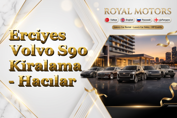 Erciyes Volvo S90 Kiralama - Hacılar