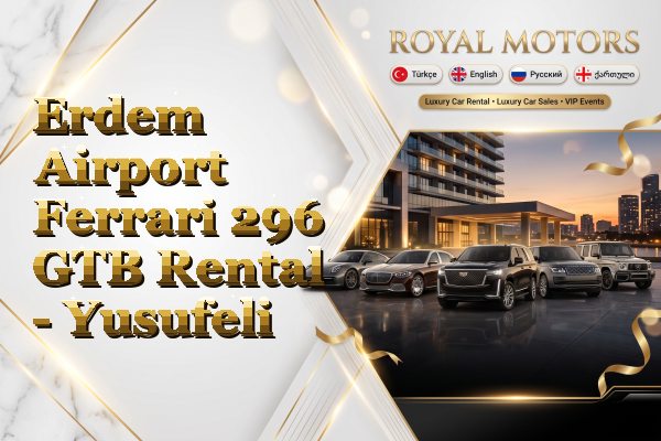 Erdem Airport Ferrari 296 GTB Rental - Yusufeli