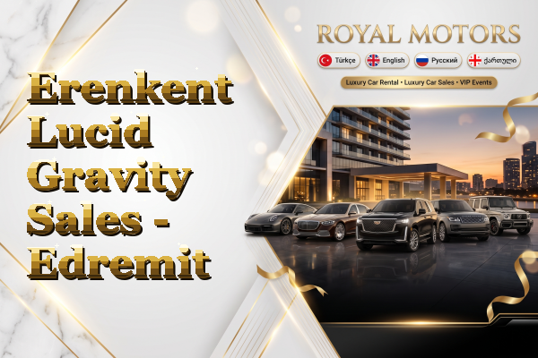 Erenkent Lucid Gravity Sales - Edremit