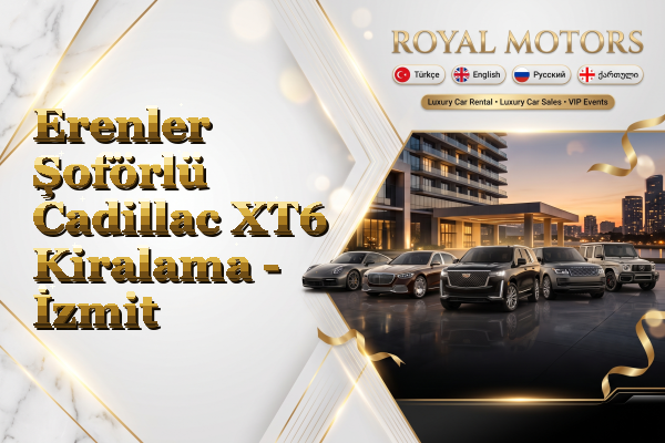 Erenler Şoförlü Cadillac XT6 Kiralama - İzmit