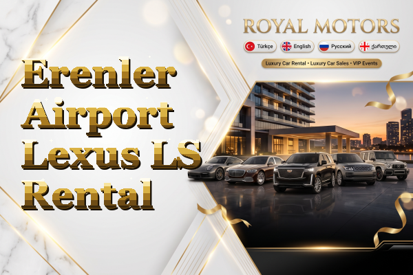 Erenler Airport Lexus LS Rental