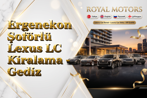 Ergenekon Şoförlü Lexus LC Kiralama - Gediz
