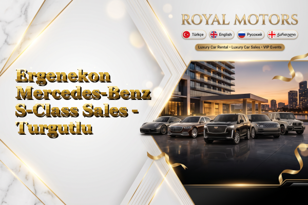 Ergenekon Mercedes-Benz S-Class Sales - Turgutlu