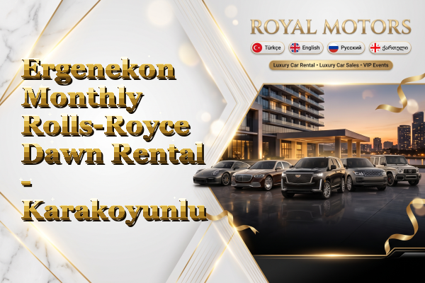 Ergenekon Monthly Rolls-Royce Dawn Rental - Karakoyunlu