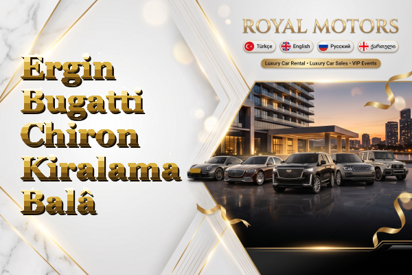 Ergin Bugatti Chiron Kiralama - Balâ