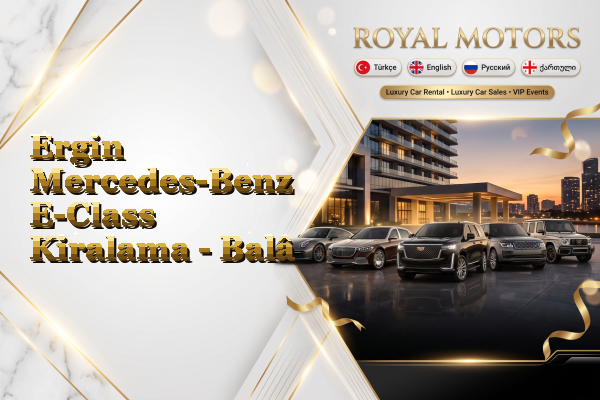 Ergin Mercedes-Benz E-Class Kiralama - Balâ