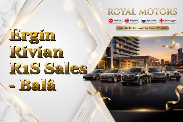 Ergin Rivian R1S Sales - Balâ