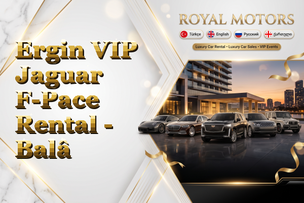 Ergin VIP Jaguar F-Pace Rental - Balâ