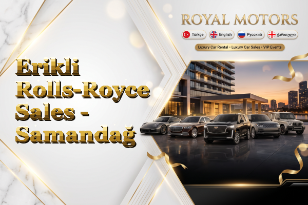 Erikli Rolls-Royce Sales - Samandağ