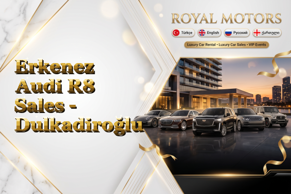 Erkenez Audi R8 Sales - Dulkadiroğlu