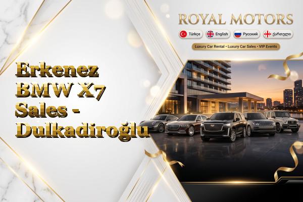Erkenez BMW X7 Sales - Dulkadiroğlu