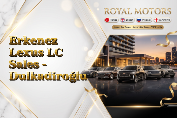 Erkenez Lexus LC Sales - Dulkadiroğlu