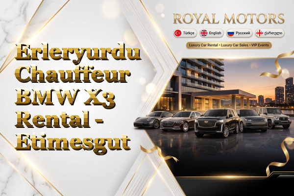 Erleryurdu Chauffeur BMW X3 Rental - Etimesgut