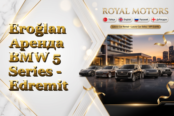 Eroğlan Аренда BMW 5 Series - Edremit