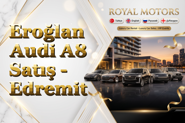 Eroğlan Audi A8 Satış - Edremit