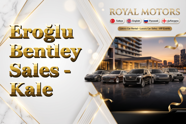 Eroğlu Bentley Sales - Kale